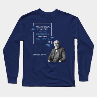 Thomas Edison on Possibilities Long Sleeve T-Shirt